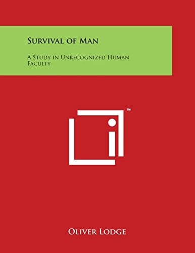 Survival of Man A Study in Unrecognized Human Faculty