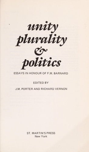 Unity, Plurality & Politics Essays in Honour of F.M. Barnard