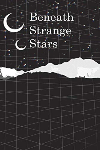 Beneath Strange Stars A Science-Fiction, Fantasy, and Speculative Fiction Anthology