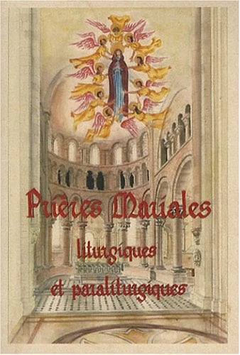 Prières mariales Tome 1, Prières liturgiques et paraliturgiques