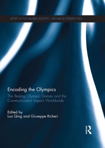 Encoding the Olympics The Beijing Olympic Games and the Communication Impact Worldwide