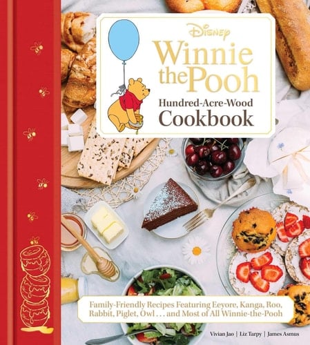 Disney: Winnie the Pooh: The Hundred-Acre Wood Cookbook Family-Friendly Recipes Featuring Eeyore, Kanga, Roo, Tigger, Rabbit, Piglet, Owl, and Most of All Winnie the Pooh