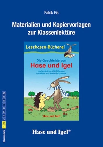 Die Geschichte von Hase und Igel Materialien und Kopiervorlagen zur Klassenlektüre : [Klassenstufe 1/2] / Patrik Eis. ...
