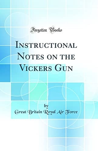 Instructional Notes on the Vickers Gun (Classic Reprint)