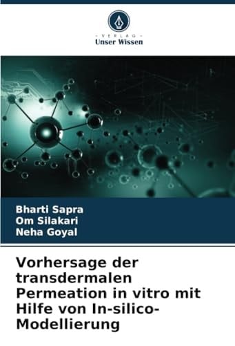 Vorhersage der transdermalen Permeation in vitro mit Hilfe von In-silico-Modellierung (German Edition)