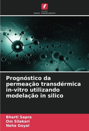 Prognóstico da permeação transdérmica in-vitro utilizando modelação in silico (Portuguese Edition)