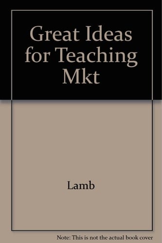 Great Ideas in Teaching Marketing, Sixth Edition, Charles W. Lamb, Joseph F. Hair, Carl McDaniel