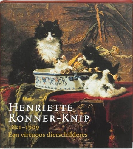 Henriette Ronner-Knip, 1821-1909 een virtuoos dierschilderes