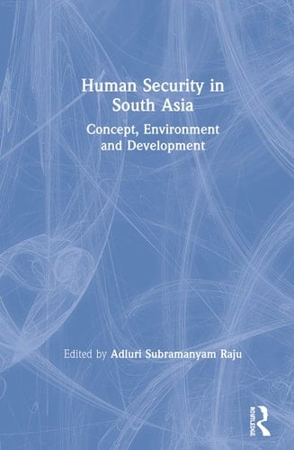 Human Security in South Asia Concept, Environment, and Development