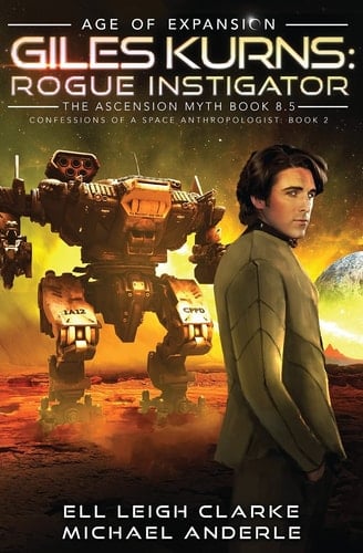 Giles Kurns Rogue Instigator: Confessions Of A Space Anthropologist Book 2