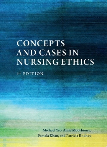Concepts and Cases in Nursing Ethics – Fourth Edition