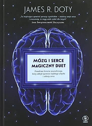 Mózg i serce - magiczny duet prawdziwa historia neurochirurga, który odkrył tajemnice ludzkiego umysłu i sekrety serca