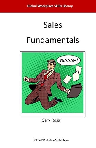 Sales Fundamentals Proven Techniques to Help You Seal the Deal!