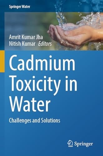 Cadmium Toxicity in Water Challenges and Solutions