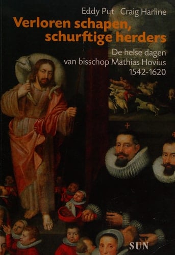 Verloren schapen, schurftige herders de helse dagen van bisschop Mathias Hovius, 1542-1620