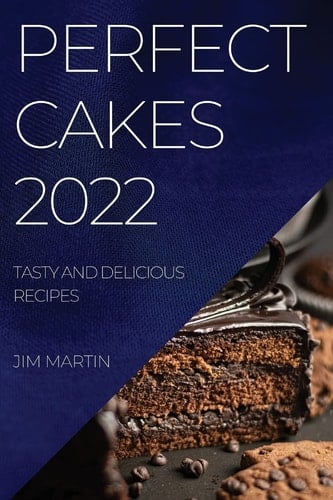 Perfect Cakes 2022 Tasty and Delicious Recipes