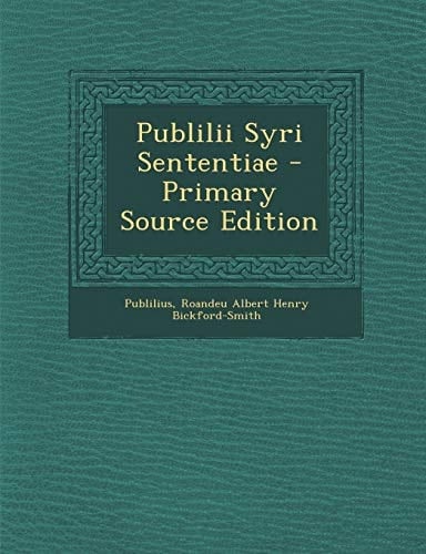 Publilii Syri Sententiae - Primary Source Edition (Latin Edition)