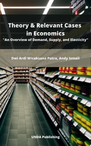 Theory & Relevant Cases in Economics: An Overview of Demand, Supply, and Elasticity