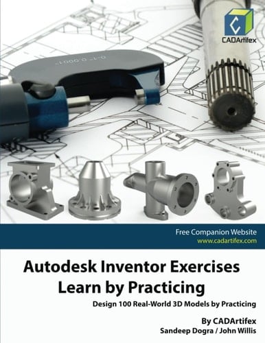 Autodesk Inventor Exercises - Learn by Practicing Design 100 Real-World 3D Models by Practicing