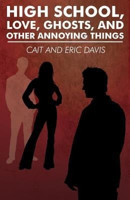 High School, Love, Ghosts, and Other Annoying Things