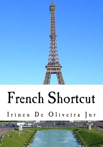 French Shortcut Transfer Your Knowledge from English and Speak Instant French!