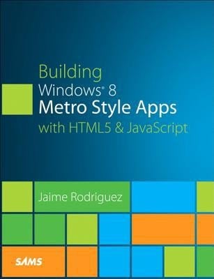 Building Windows 8 Metro Style Apps with HTML and JavaScript