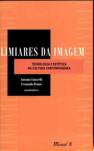 Limiares da imagem tecnologia e estética na cultura contemporânea