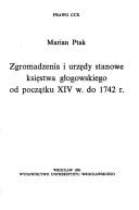 Zgromadzenia i urzędy stanowe księstwa głogowskiego od początku XIV w. do 1742 r