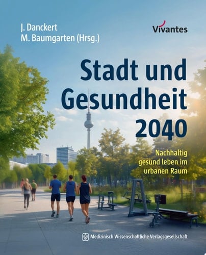 Stadt und Gesundheit 2040 Nachhaltig gesund leben im urbanen Raum