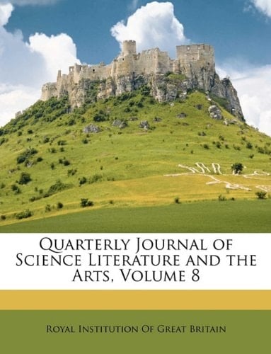 Quarterly Journal of Science Literature and the Arts, Volume 8