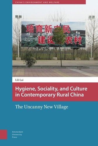 Hygiene, Sociality, and Culture in Contemporary Rural China The Uncanny New Village