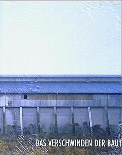 Über das Verschwinden der Bauten des Industriezeitalters