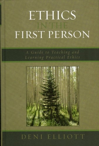 Ethics in the First Person A Guide to Teaching and Learning Practical Ethics
