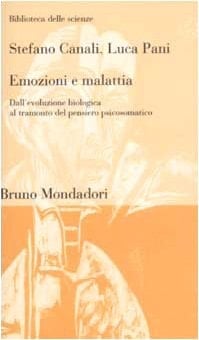 Emozioni e malattia dall'evoluzione biologica al tramonto del pensiero psicosomatico