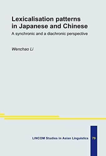Lexicalisation Patterns in Japanese and Chinese A Synchronic and a Diachronic Perspective