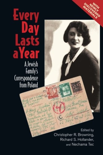 Every Day Lasts a Year A Jewish Family's Correspondence from Poland