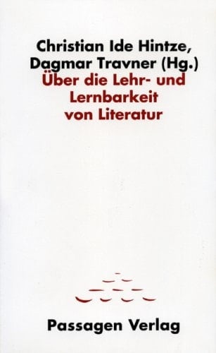Über die Lehr- und Lernbarkeit von Literatur (Passagen Literaturprogramm) (German Edition)