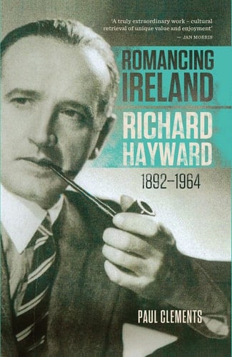 Romancing Ireland Richard Hayward, 1892-1964