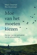Moe van het moeten kiezen op zoek naar een spiritualiteit van de zelfbeschikking