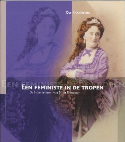 Een Feministe in de Tropen: de Indische Jaren Van Mina Kruseman (Boekerij 'Oost En West') (Dutch Edition)