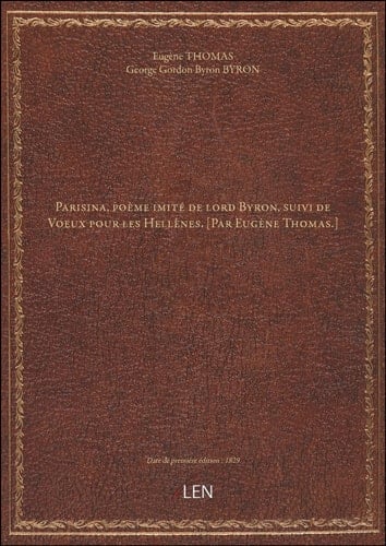 Parisina, poème imité de lord Byron, suivi de Voeux pour les Hellènes. [Par Eugène Thomas.]