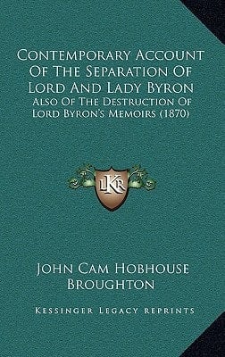 Contemporary Account Of The Separation Of Lord And Lady Byron: Also Of The Destruction Of Lord Byron's Memoirs (1870)
