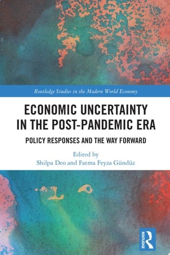 Economic Uncertainty in the Post-Pandemic Era Policy Responses and the Way Forward