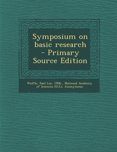 Symposium on Basic Research - Primary Source Edition