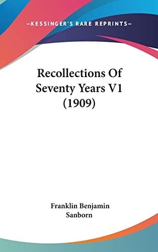Recollections Of Seventy Years V1 (1909)