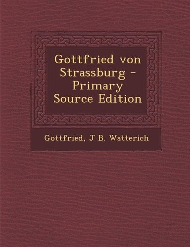 Gottfried Von Strassburg - Primary Source Edition (German Edition)