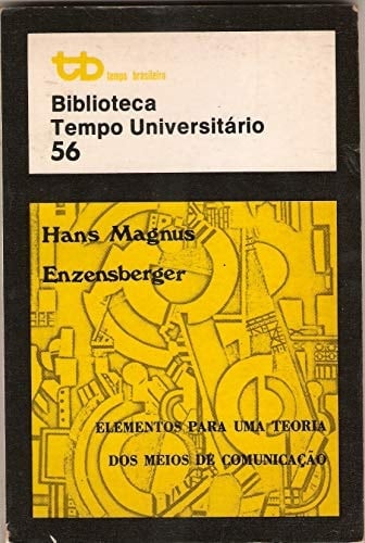 Elementos Para Uma Teoria dos Meios de Comunicacao - Vol.56 - Biblioteca Tempo Universitario