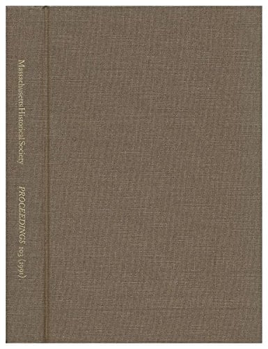 Proceedings of the Massachusetts Historical Society Vol. CIII 1991