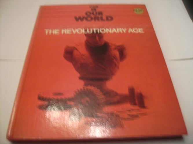 The Revolutionary Age (This Is Our World)