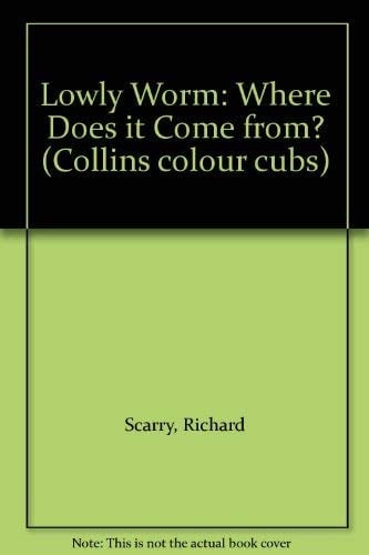 Richard Scarry's Lowly Worm, where Does it Come From? Book